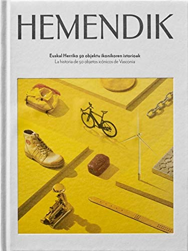 HEMENDIK - LA HISTORIA DE 50 OBJETOS ICONICOS DE VASCONIA: EUSKAL HERRIKO 50 OBJEKTU IKONIKOREN ISTORIOAK (Paperback)