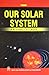 Our Solar System