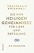 Die Vier Heiligen Geheimnisse für Liebe und Erfüllung