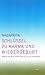 Schlüssel zu Karma und Reinkarnation. Warum die Welt gerechter ist als sie scheint.
