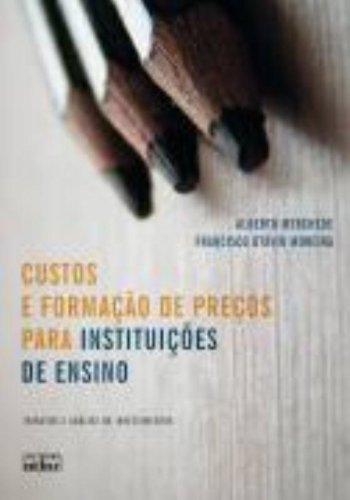Custos e Formação de Preços Para Instituições de Ensino. Tributos e Análise de Investimento (Paperback)
