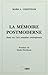 La Mémoire Postmoderne Essai Sur Art Canadien Contemporain by Mark A. Cheetham
