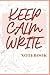 Notebook: Keep Calm Write N...