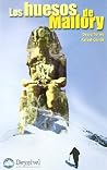 Los huesos de Mallory: Fragmentos para una arqueología del Everest Los huesos de Mallory: Fragmentos para una arqueología del Everest