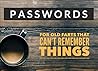 Passwords: For Old Farts That Can't Remember Things