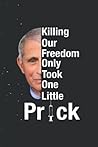 Notebook Blush Notes: Killing Our Freedom Only Took One Little Prick- Anti Faucci 114 Pages 6''x8.5''