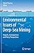 Environmental Issues of Deep-Sea Mining: Impacts, Consequences and Policy Perspectives