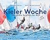 Kieler Woche - Die Größte Regatta der Welt Kieler Woche - Die Größte Regatta der Welt