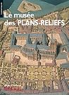 Le Musée des Plans-Reliefs Le Musée des Plans-Reliefs