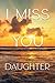 I Miss You Daughter, A Grie...