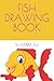 FISH DRAWING BOOK