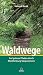 Waldwege: Auf grünen Pfaden durch Mecklenburg-Vorpommern