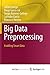 Big Data Preprocessing: Enabling Smart Data