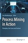Process Mining in Action: Principles, Use Cases and Outlook