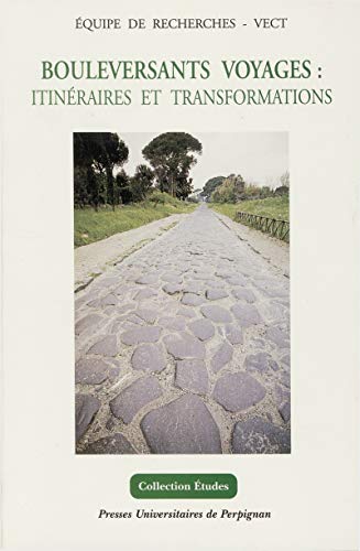 Bouleversants voyages: Itinéraires et transformations (Études) (French Edition)
