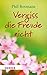 Vergiss die Freude nicht