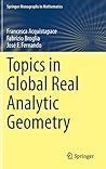 Topics in Global Real Analytic Geometry (Springer Monographs in Mathematics)