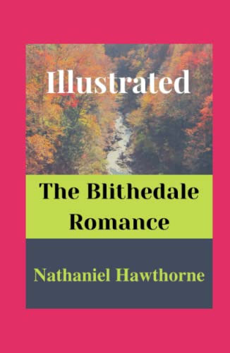 The Blithedale Romance Illustrated: Fiction, Romance