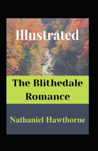 The Blithedale Romance Illustrated: Fiction, Romance