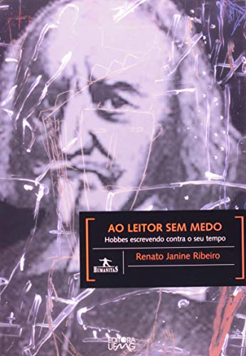 Ao Leitor Sem Medo - Hobbes Escrevendo Contra Seu Tempo (Paperback)