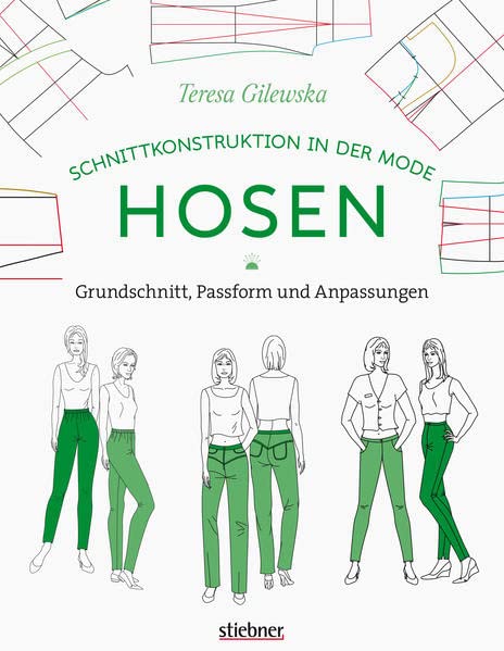 Schnittkonstruktion in der Mode: Hosen: Grundschnitt, Passform und Anpassungen. Sitzt perfekt: So lernen Sie, Hosen zu nähen, die zu Ihrer individuellen Körperform passen! Nähanleitungen für Anfänger. (Paperback)