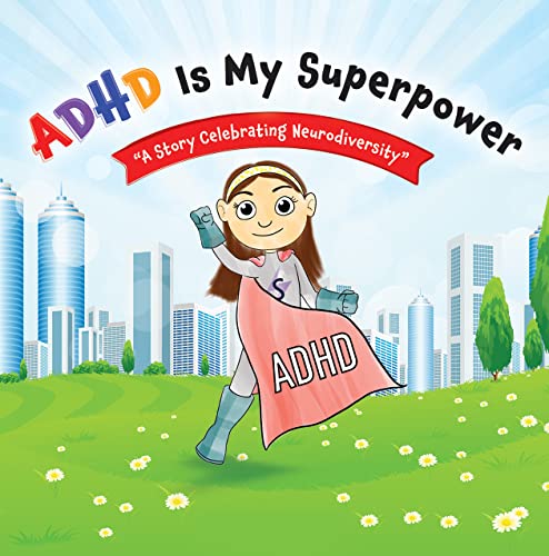 ADHD Is My Superpower: A Story Celebrating Neurodiversity (Library Binding)