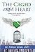 The Caged Free Heart: Letti...
