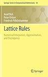 Lattice Rules: Numerical Integration, Approximation, and Discrepancy (Springer Series in Computational Mathematics, 58)