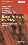 Human-Automation Interaction: Manufacturing, Services and User Experience (Automation, Collaboration, & E-Services, 10) Human-Automation Interaction: Manufacturing, Services and User Experience (Automation, Collaboration, & E-Services, 10)