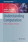 Understanding Computation: Pillars, Paradigms, Principles (Texts in Computer Science)