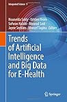 Trends of Artificial Intelligence and Big Data for E-Health (Integrated Science, 9)