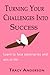 Turning Your Challenges Int...