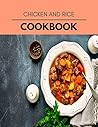 Chicken And Rice Cookbook: Quick & Easy Recipes to Boost Weight Loss that Anyone Can Cook