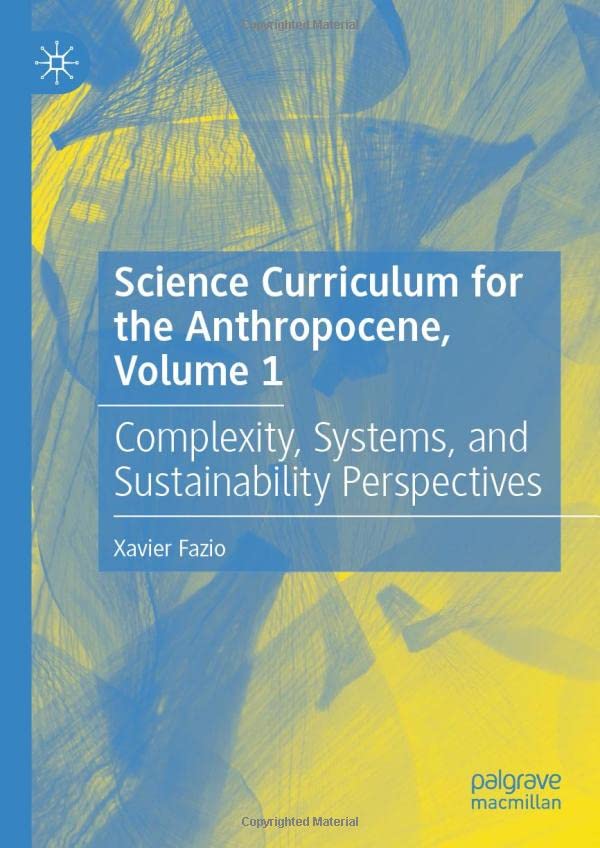 Science Curriculum for the Anthropocene, Volume 1: Complexity, Systems, and Sustainability Perspectives (Hardcover)
