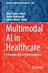 Multimodal AI in Healthcare: A Paradigm Shift in Health Intelligence (Studies in Computational Intelligence, 1060)