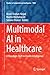 Multimodal AI in Healthcare: A Paradigm Shift in Health Intelligence (Studies in Computational Intelligence, 1060)