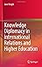 Knowledge Diplomacy in International Relations and Higher Education