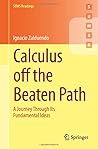 Calculus off the Beaten Path: A Journey Through Its Fundamental Ideas (SUMS Readings)