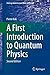A First Introduction to Quantum Physics (Undergraduate Lecture Notes in Physics)