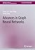 Advances in Graph Neural Networks (Synthesis Lectures on Data Mining and Knowledge Discovery)