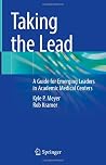 Taking the Lead: A Guide for Emerging Leaders in Academic Medical Centers Taking the Lead: A Guide for Emerging Leaders in Academic Medical Centers