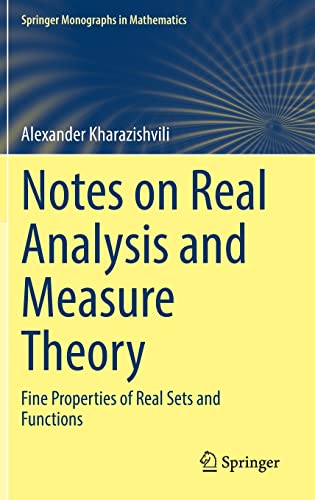 Notes on Real Analysis and Measure Theory: Fine Properties of Real Sets and Functions (Springer Monographs in Mathematics)