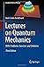 Lectures on Quantum Mechanics: With Problems, Exercises and Solutions (Graduate Texts in Physics)