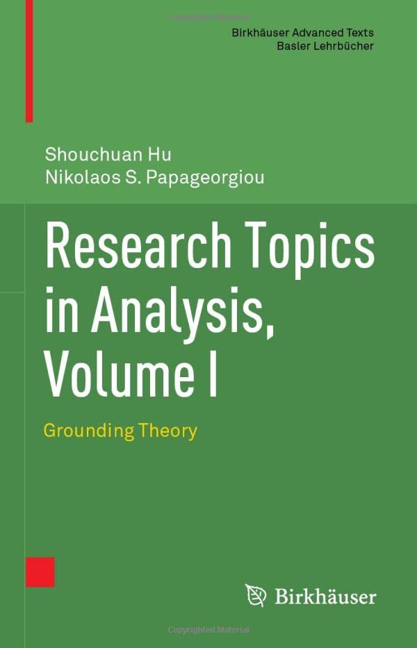 Research Topics in Analysis, Volume I: Grounding Theory (Birkhäuser Advanced Texts Basler Lehrbücher)