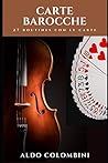 CARTE BAROCCHE: 27 routines con le carte (Italian Edition)