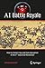 AI Battle Royale: How to Protect Your Job from Disruption in the 4th Industrial Revolution (Copernicus Books)