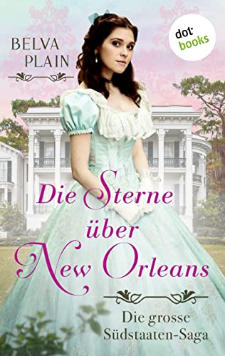 Die Sterne über New Orleans: Die große Südstaaten-Saga in der Tradition des Weltbestsellers »Vom Winde verweht« (German Edition)