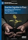 Enactive Cognition in Place by Miguel A. Sepúlveda-Pedro