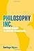Philosophy Inc.: Applying Wisdom to Everyday Management