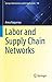Labor and Supply Chain Networks (Springer Optimization and Its Applications, 198)